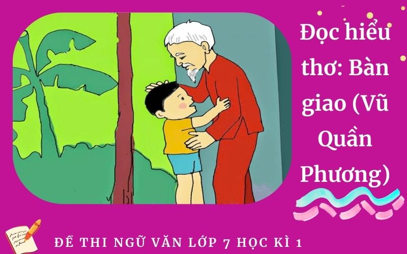Đọc hiểu thơ: Bàn giao (Vũ Quần Phương)