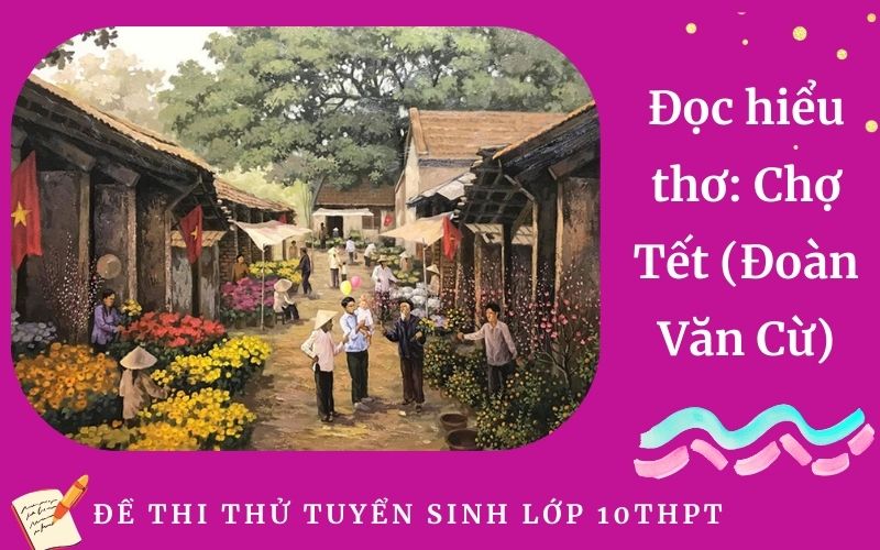 Đọc hiểu thơ: Chợ Tết (Đoàn Văn Cừ)