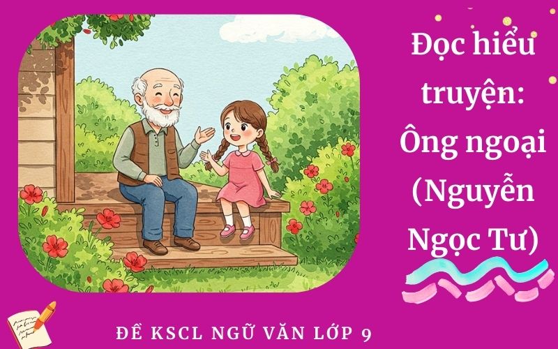 Đọc hiểu truyện: Ông ngoại (Nguyễn Ngọc Tư)