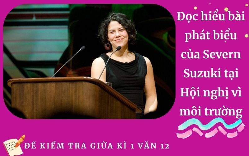 Đọc hiểu bài phát biểu của Severn Suzuki tại Hội nghị vì môi trường