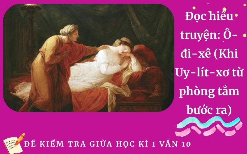 Đọc hiểu truyện: Ô-đi-xê (Khi Uy-lít-xơ từ phòng tắm bước ra)