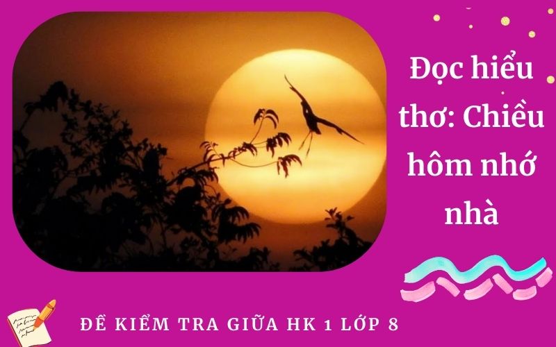 Đọc hiểu thơ: Chiều hôm nhớ nhà