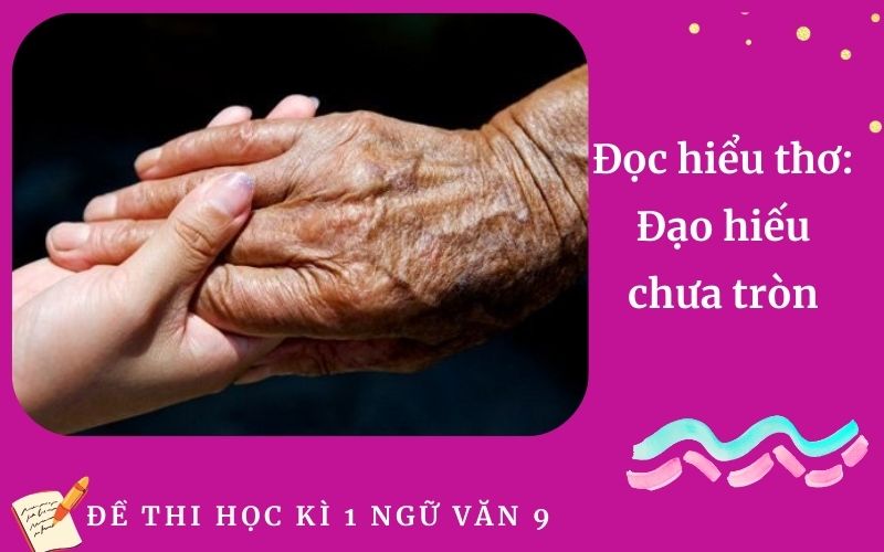 Đọc hiểu thơ: Đạo hiếu chưa tròn