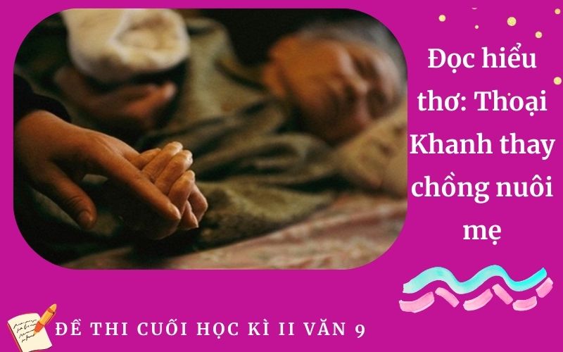 Đọc hiểu thơ: Thoại Khanh thay chồng nuôi mẹ