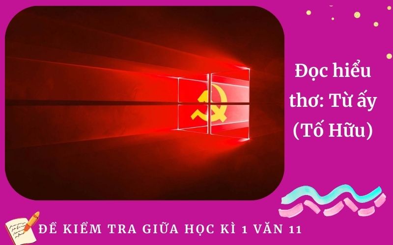 Đọc hiểu thơ: Từ ấy (Tố Hữu)