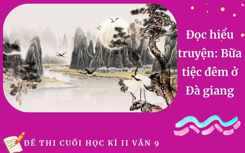 Đọc hiểu truyện: Bữa tiệc đêm ở Đà giang