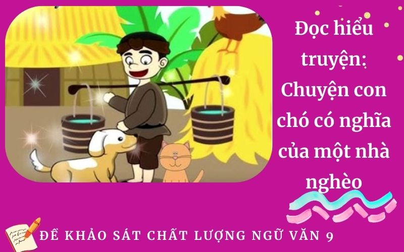 Đọc hiểu truyện: Chuyện con chó có nghĩa của một nhà nghèo