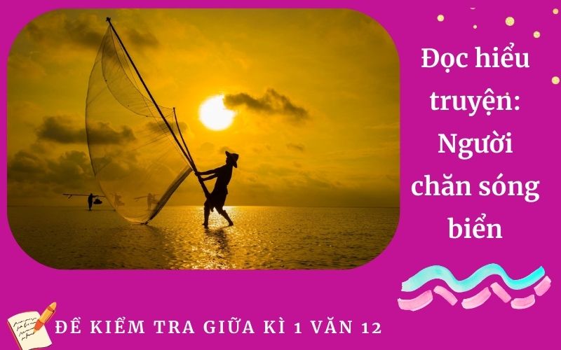 Đọc hiểu truyện: Người chăn sóng biển