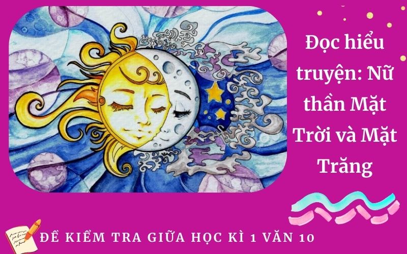Đọc hiểu truyện: Nữ thần Mặt Trời và Mặt Trăng
