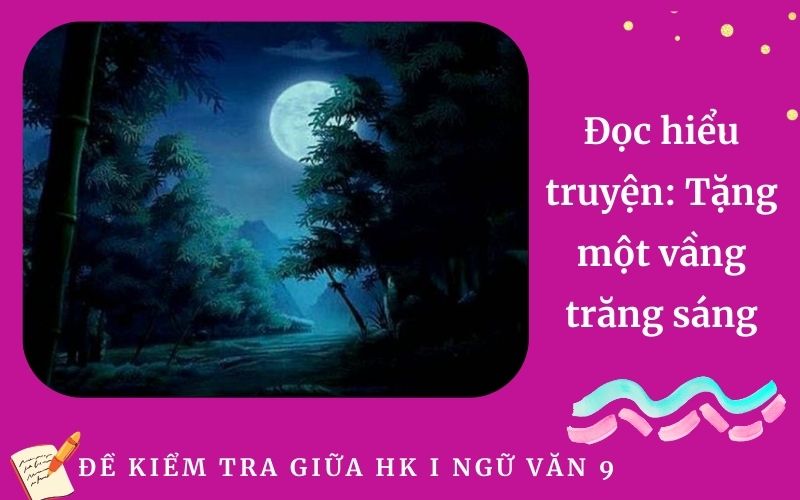 Đọc hiểu truyện: Tặng một vầng trăng sáng