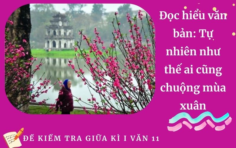 Đọc hiểu văn bản: Tự nhiên như thế ai cũng chuộng mùa xuân