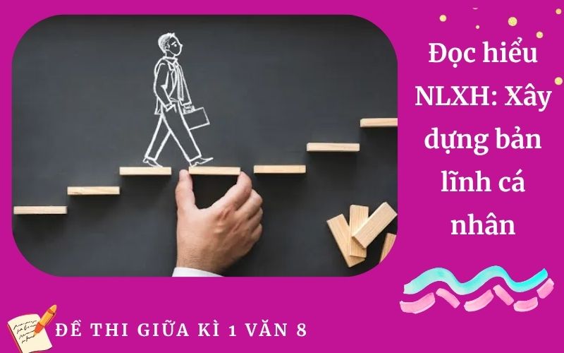 Đọc hiểu NLXH: Xây dựng bản lĩnh cá nhân