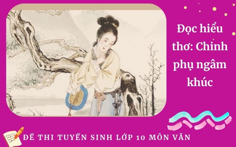 Đọc hiểu thơ: Chinh phụ ngâm khúc
