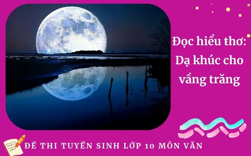 Đọc hiểu thơ: Dạ khúc cho vầng trăng