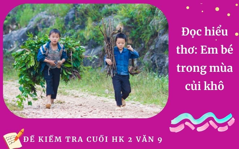 Đọc hiểu thơ: Em bé trong mùa củi khô