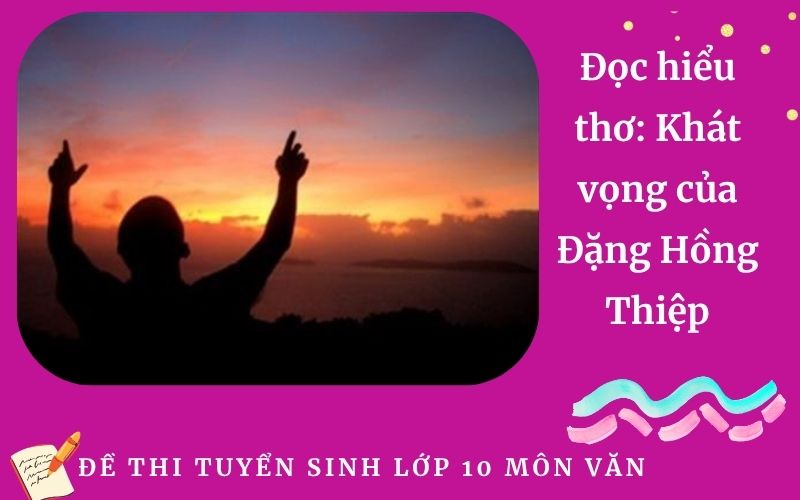 Đọc hiểu thơ: Khát vọng của Đặng Hồng Thiệp