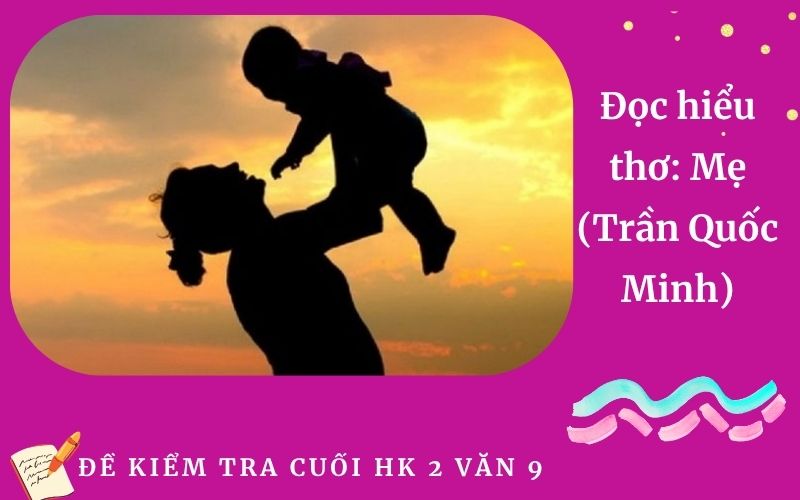 Đọc hiểu thơ: Mẹ (Trần Quốc Minh)