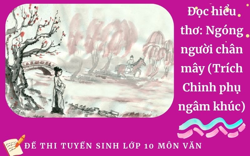 Đọc hiểu thơ: Ngóng người chân mây (Trích Chinh phụ ngâm khúc)