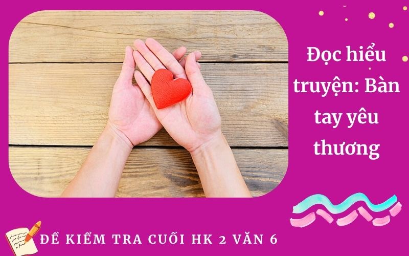 Đọc hiểu truyện: Bàn tay yêu thương