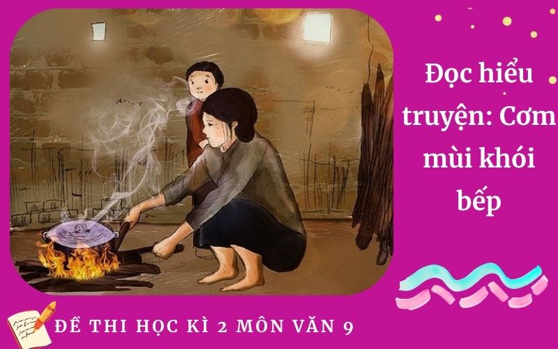 Đọc hiểu truyện: Cơm mùi khói bếp