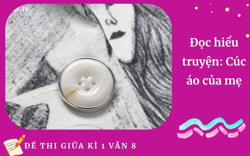 Đọc hiểu truyện: Cúc áo của mẹ