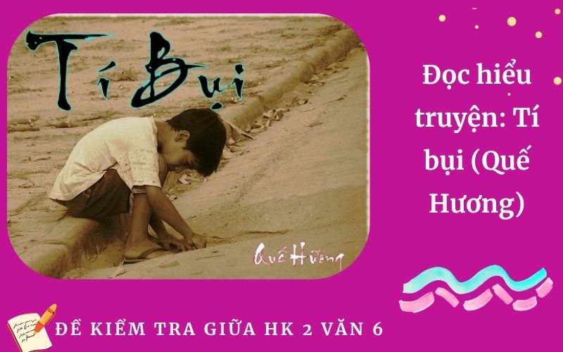 Đọc hiểu truyện: Tí bụi (Quế Hương)