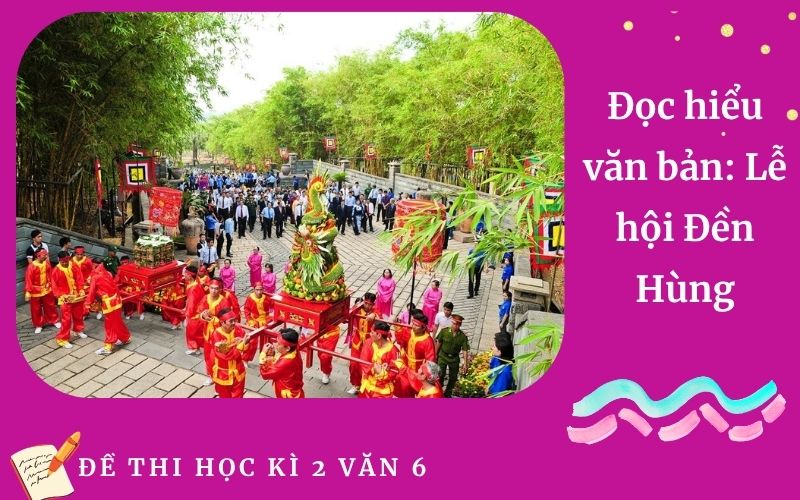 Đọc hiểu văn bản: Lễ hội Đền Hùng