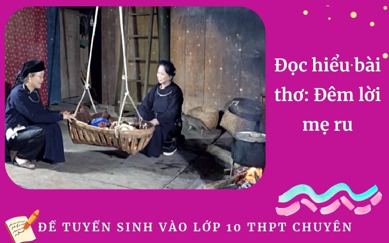 Đọc hiểu bài thơ: Đêm lời mẹ ru