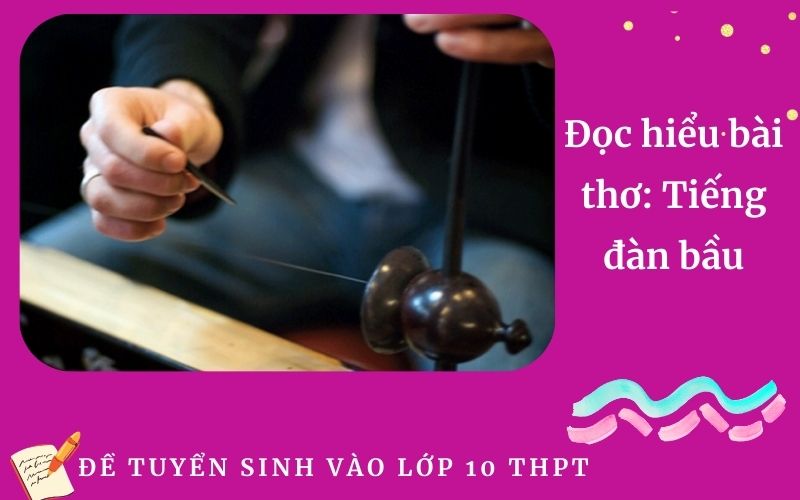 Đọc hiểu bài thơ: Tiếng đàn bầu