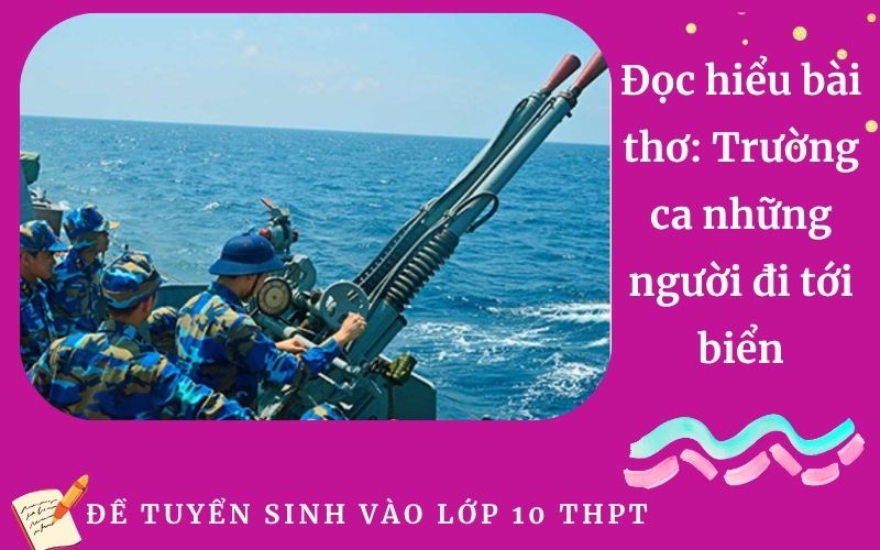 Đọc hiểu bài thơ: Trường ca những người đi tới biển