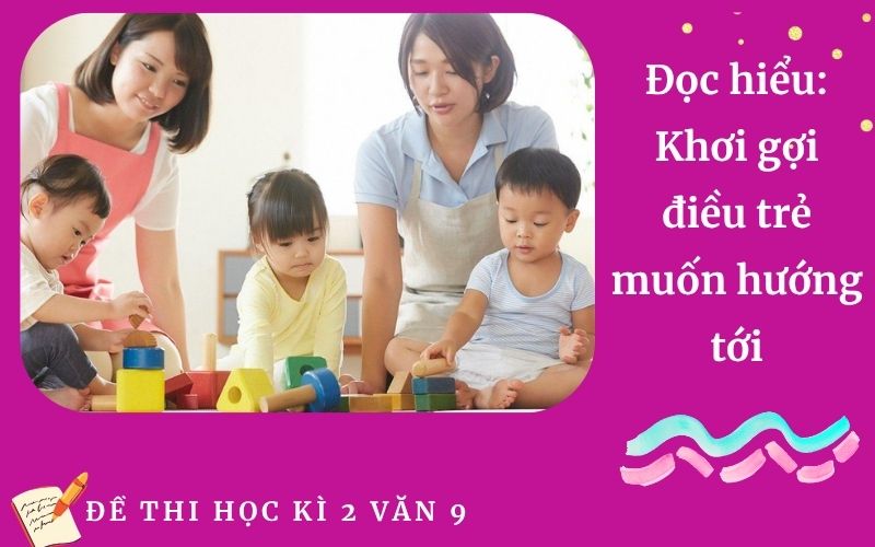 Đọc hiểu: Khơi gợi điều trẻ muốn hướng tới