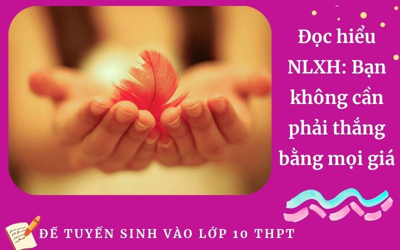 Đọc hiểu NLXH: Bạn không cần phải thắng bằng mọi giá