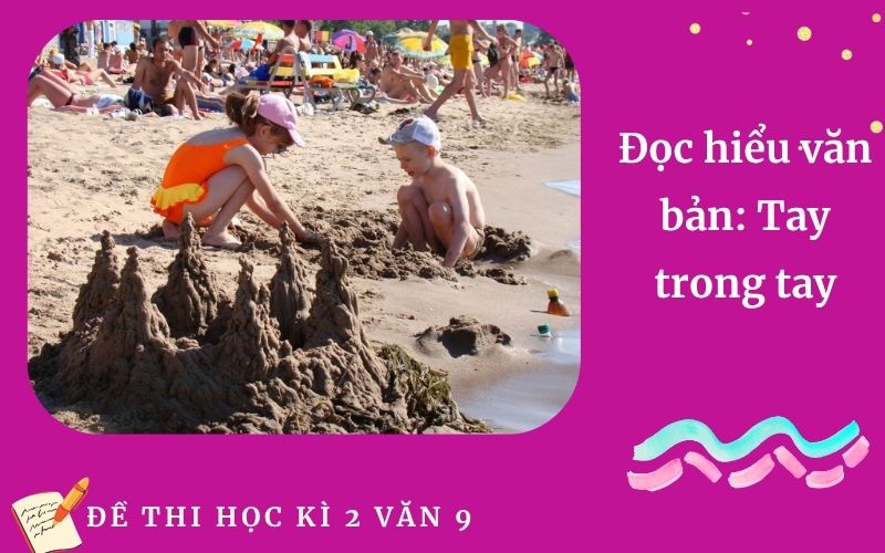 Đọc hiểu văn bản: Tay trong tay