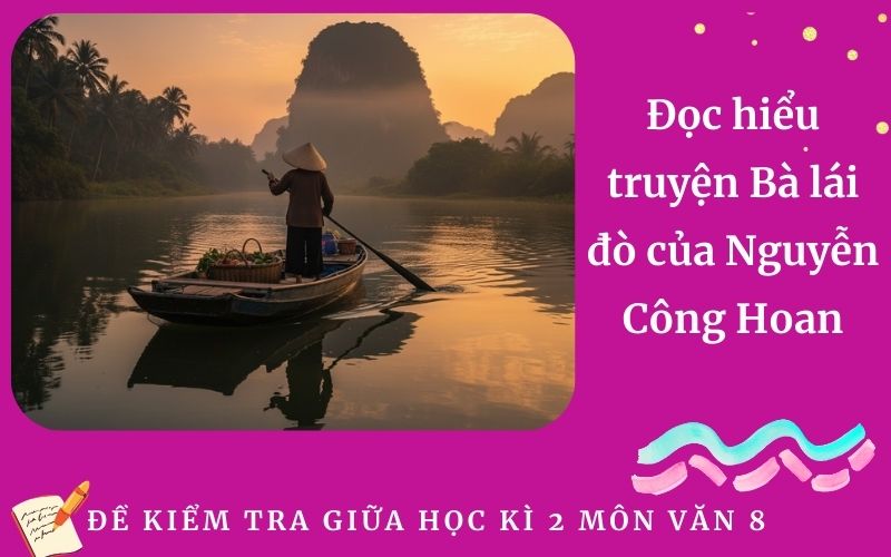 Đọc hiểu truyện Bà lái đò của Nguyễn Công Hoan
