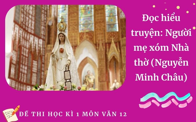 Đọc hiểu truyện: Người mẹ xóm Nhà thờ (Nguyễn Minh Châu)