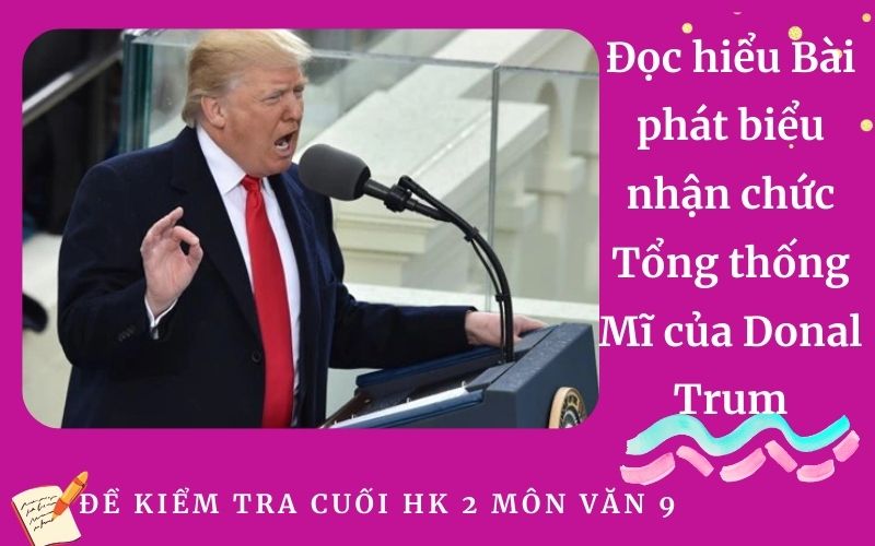 Đọc hiểu Bài phát biểu nhận chức Tổng thống Mĩ của Donal Trum