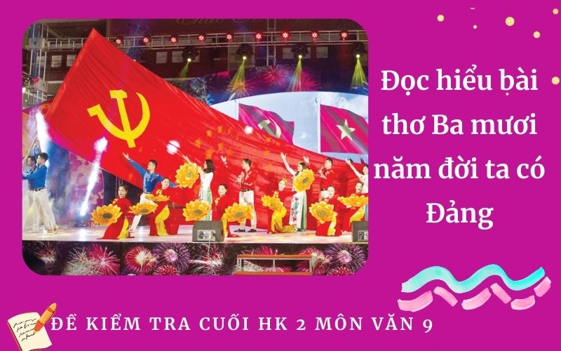 Đọc hiểu bài thơ Ba mươi năm đời ta có Đảng