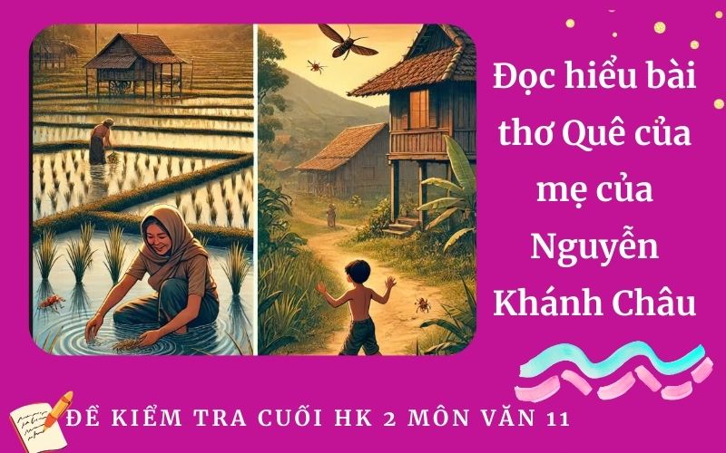 Đọc hiểu bài thơ Quê của mẹ của Nguyễn Khánh Châu
