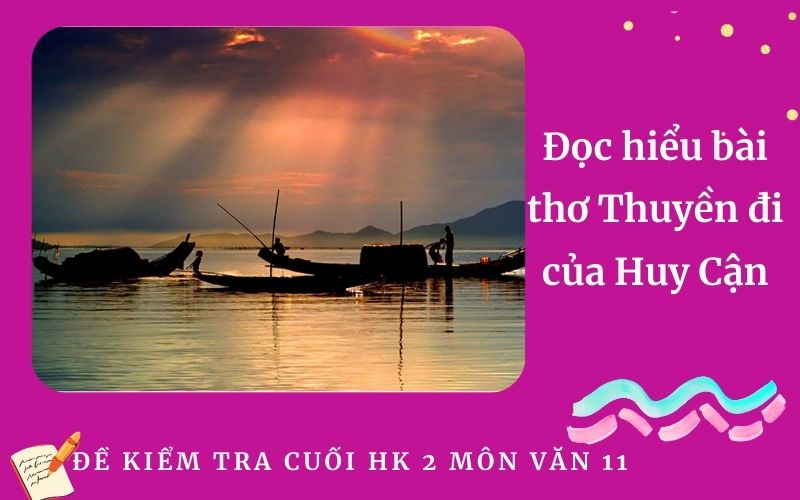 Đọc hiểu bài thơ Thuyền đi của Huy Cận