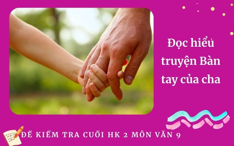 Đọc hiểu truyện Bàn tay của cha