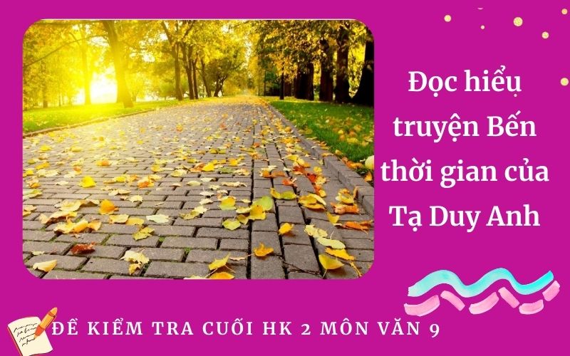 Đọc hiểu truyện Bến thời gian của Tạ Duy Anh