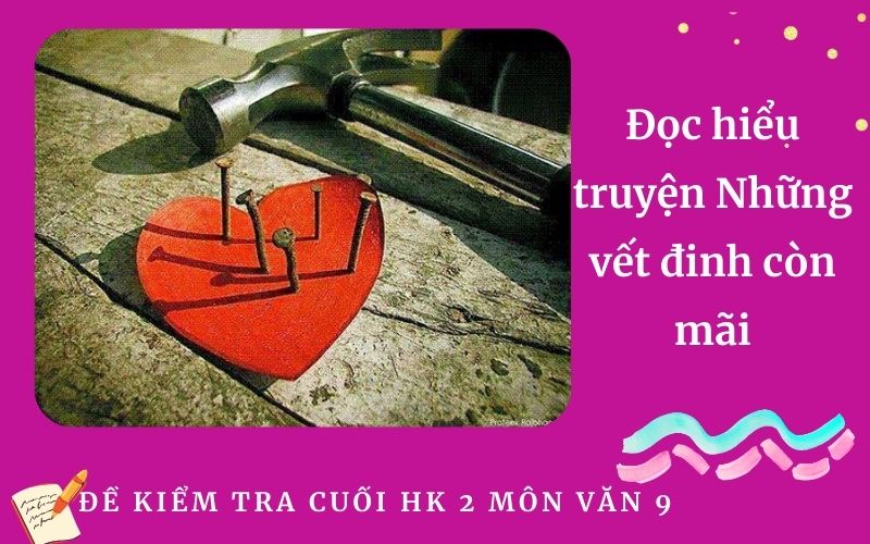 Đọc hiểu truyện Những vết đinh còn mãi