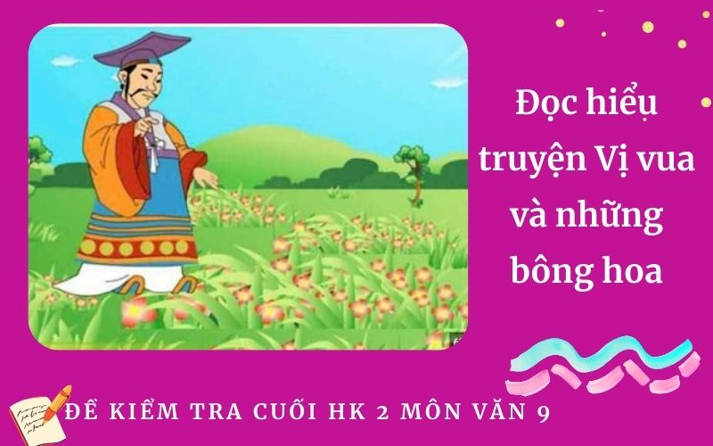 Đọc hiểu truyện Vị vua và những bông hoa
